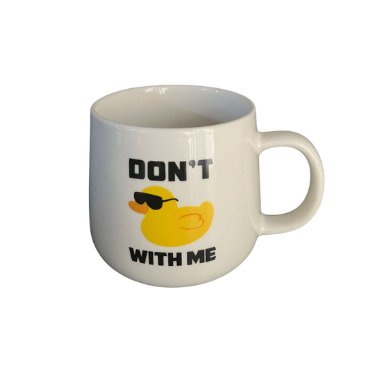 Don’t DUCK With Me Mug (more coming est.July)